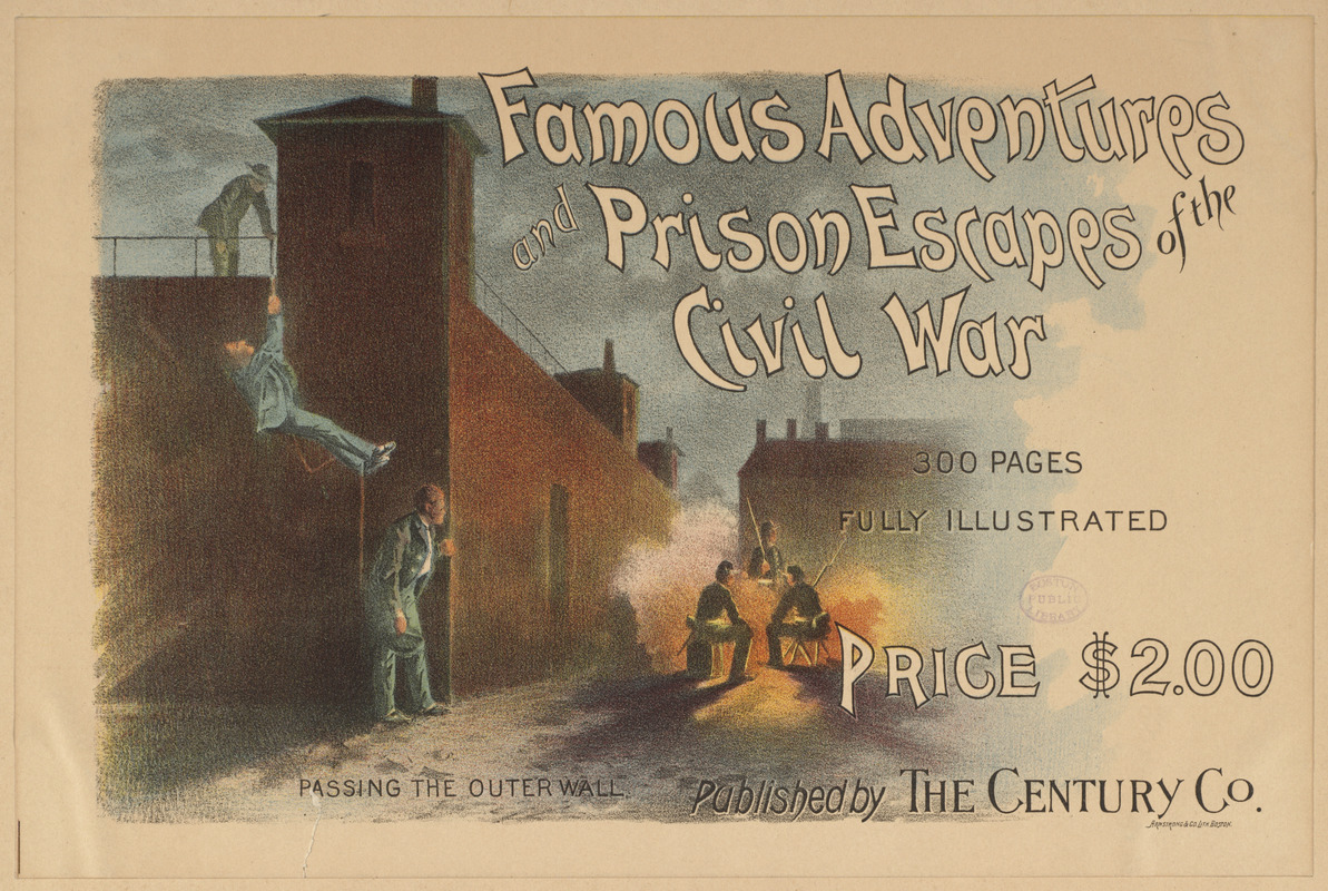 Famous adventures and prison escapes of the civil war