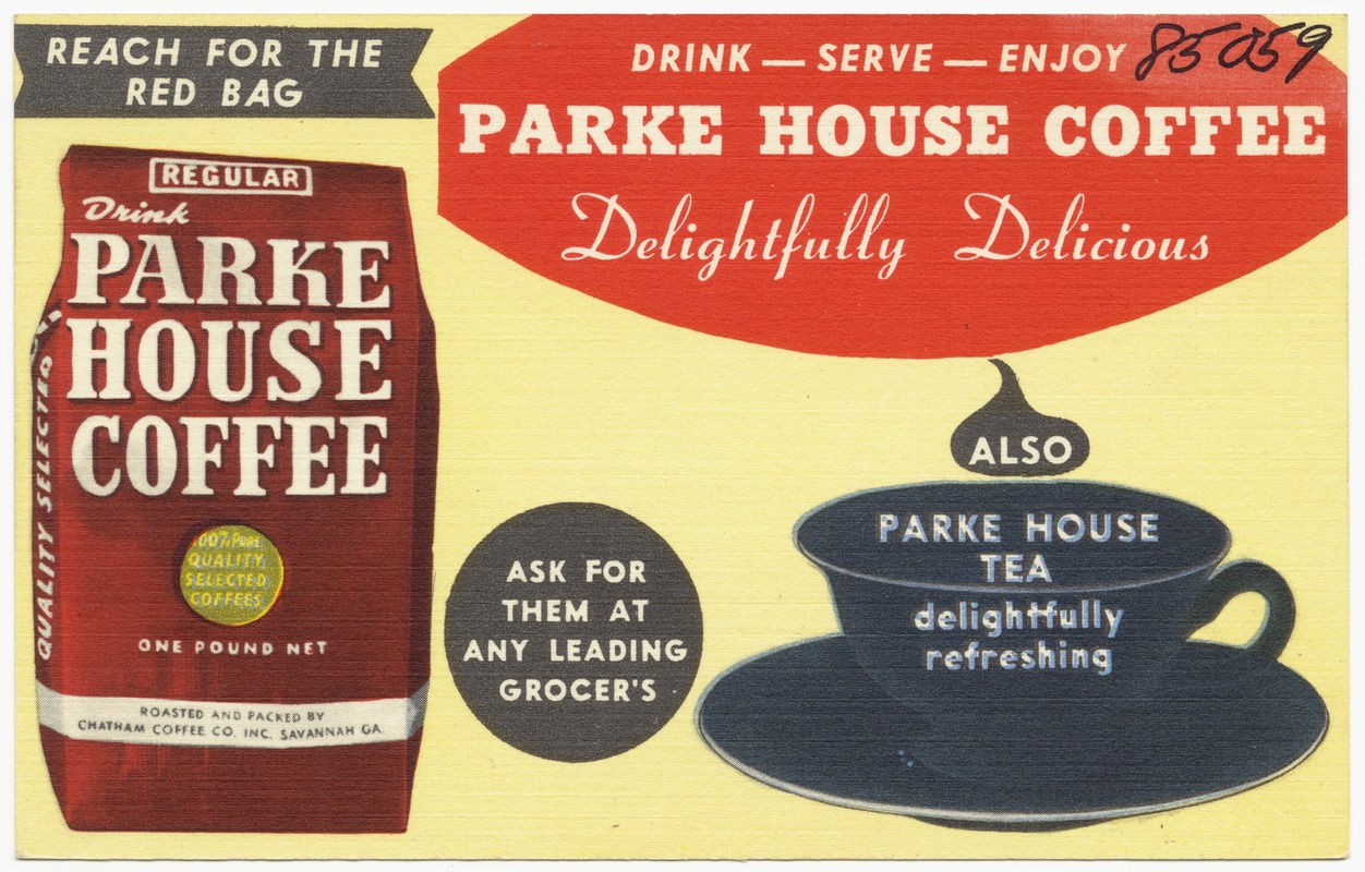 Drink - serve - enjoy Parke House Coffee, delightfully delicious, also Parke House Tea, delightfully refreshing
