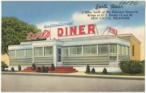 Earl's Diner, 3 miles south of the Delaware Memorial Bridge on U. S. Route 13 and 40, New Castle, Delaware