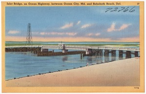 Inlet Bridge, on Ocean Highway, between Ocean City, Md. and Rehoboth Beach, Del.