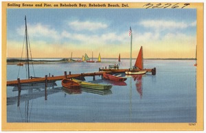 Sailing scene and pier, on Rehoboth Bay, Rehoboth Beach, Del.
