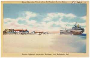 Scene showing wreck of an oil tanker driven ashore during tropical hurricane, autumn, 1944, Rehoboth, Del.