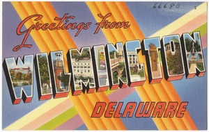 Greetings from Wilmington, Delaware
