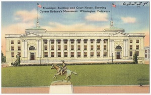 Municipal building and court house, showing Caesar Rodney's monument, Wilmington, Delaware