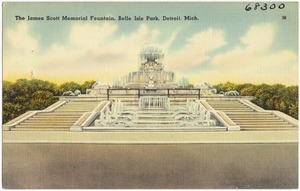 The James Scott Memorial Fountain, Belle Isle Park, Detroit, Mich.