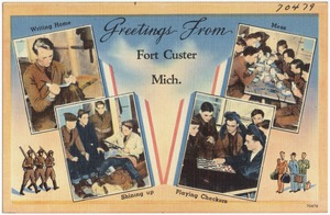Greetings from Fort Custer, Mich., writing home, shining up, playing checkers, mess