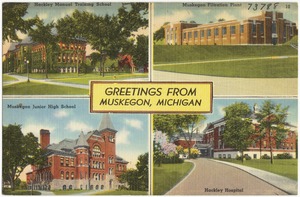 Greetings from Muskegon, Michigan -- Hackley Manual Training School, Muskegon Filtration Plant, Muskegon Junior High School, Hackley, Hospital