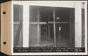 Contract No. 56, Administration Buildings, Main Dam, Belchertown, salamanders on first floor of main building, Belchertown, Mass., Dec. 10, 1937