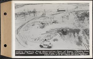 Contract No. 107, Quabbin Hill Recreation Buildings and Road, Ware, looking easterly from observation floor of tower, showing area between tower and parking area, Ware, Mass., Mar. 12, 1941