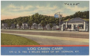 Log Cabin Camp on U. S. 150, 6 miles west of Mt. Vernon, KY.