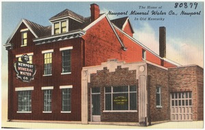 The home of Newport Mineral Water Co., Newport in Old Kentucky