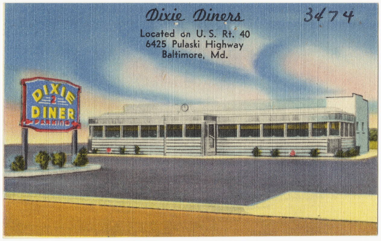 Dixie Diners, located on U. S. Rt. 40, 6425 Pulaski Highway, Baltimore, Md.