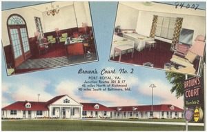 Brown's Court No. 2, Port Royal, Va. Junction Routes 301 & 17, 45 miles north of Richmond, 90 miles south of Baltimore, Md.