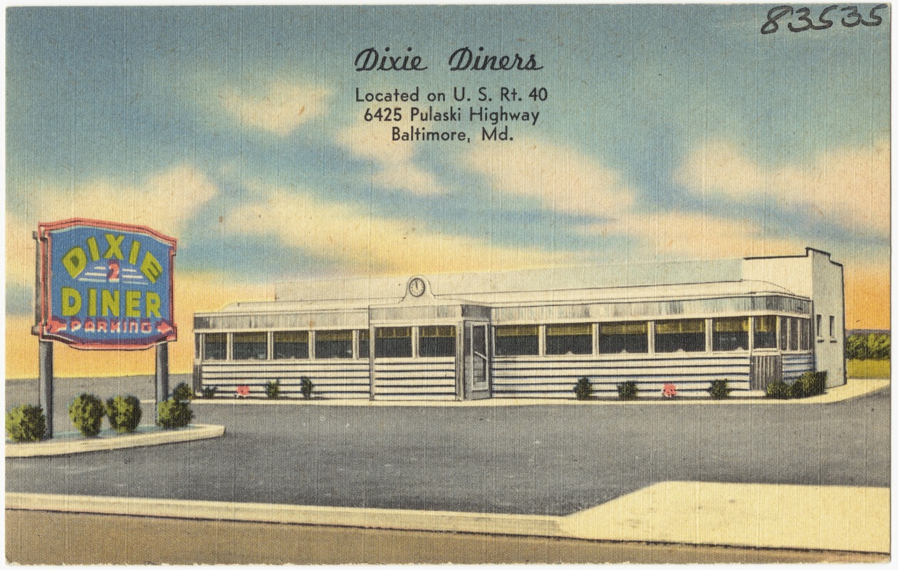Dixie Diners, located on U. S. Rt. 40, 6425 Pulaski Highway, Baltimore, Md.