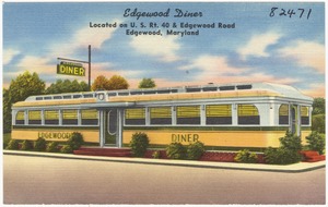Edgewood Diner, located on U. S. Rt. 40 & Edgewood Road, Edgewood, Maryland