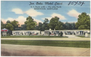 Ten Oaks Motel Court, U. S. Route #40 -- 2 1/2 miles north, Edgewood, Maryland