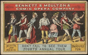 Bennett & Moulton's comic opera company - mirth and music, don't fail to see them fourth annual tour, 2 1/2 hour  fun