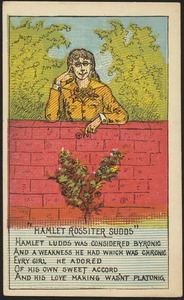 "Hamlet Rossiter Sudds" - Hamlet Ludds was considered Byronic, and a weakness he had which was chronic, every girl he adored, of his sweet accord, and his love making wasn't platonic.