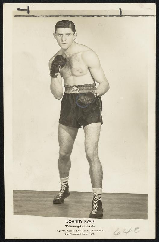 Johnny Ryan. Welterweight Contender. Mgr: Mike Caprino 2205 Ryer Ave., Bronx, N.Y. Gym Phone Matt Have 9-8787.