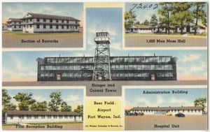 Baer Field Airport, Fort Wayne, Ind. -- Section of barracks, 1,000 man mess hall, hanger and control tower, first reception building, administration building, hospital unit