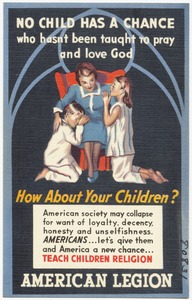 No child has a chance who hasn’t been taught to pray and love God. How about your children? American Legion