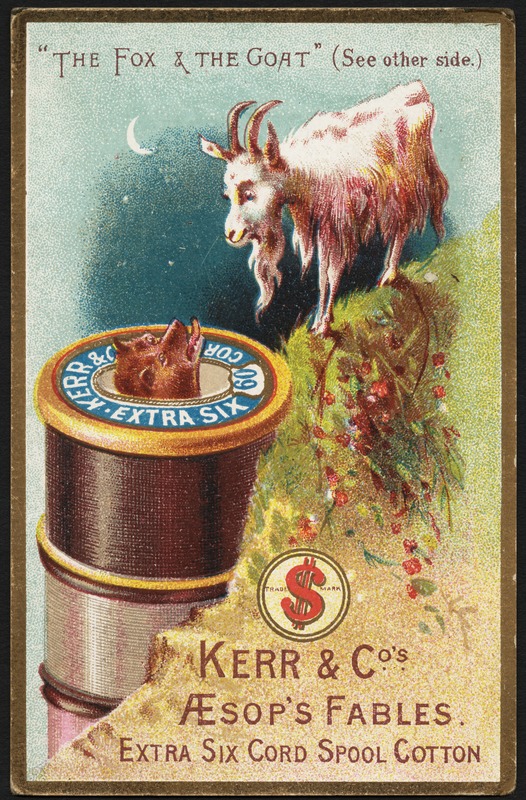 "The fox & the goat" (see other side.) Kerr & Co's Aesop's fables. Extra six cord spool cotton.