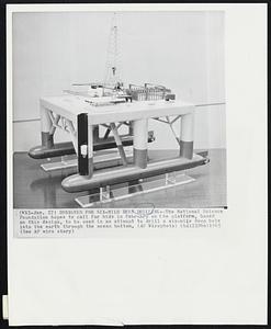 Designed for Six-Mile Deep Drilling--The National Science Foundation hopes to call for bids in February on the platform, based on this design, to be used in an attempt to drill a six-mile deep hole into the earth through the ocean bottom.
