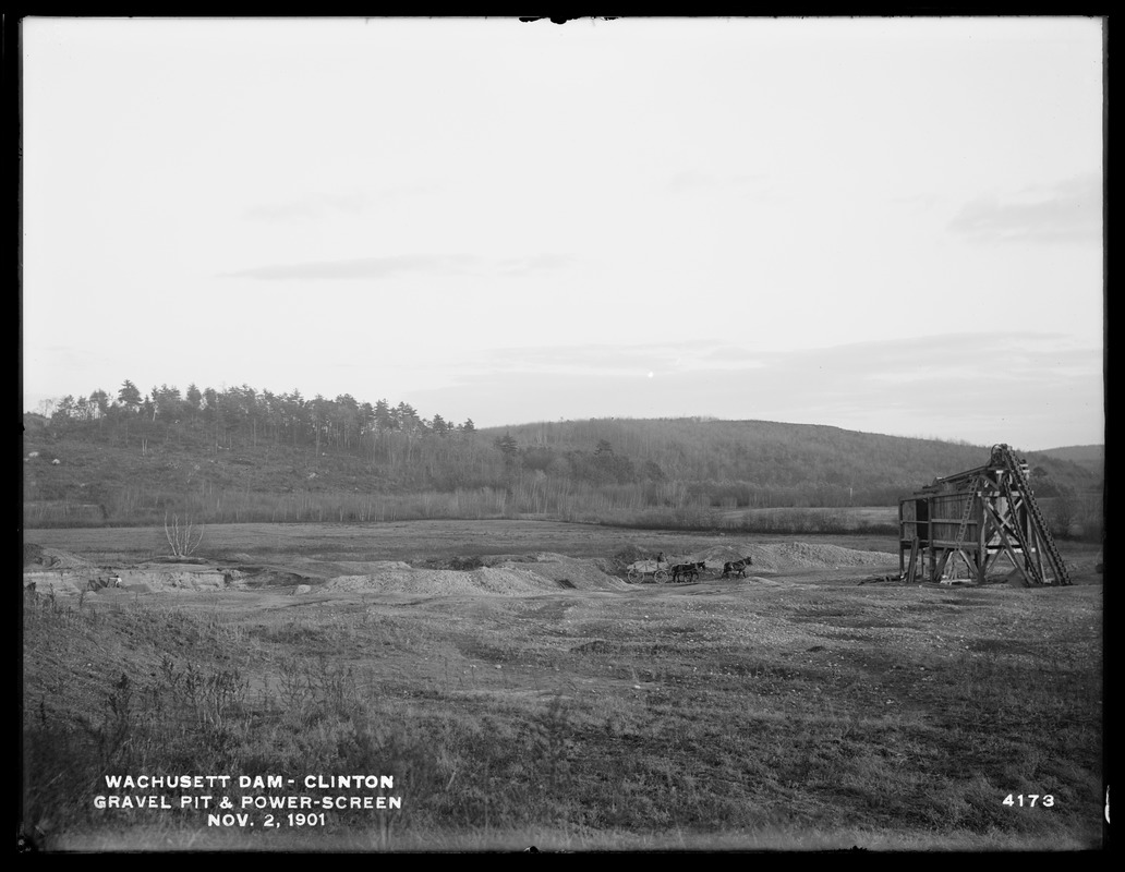 Wachusett Dam, gravel pit and power-screen, Clinton, Mass., Nov. 2, 1901