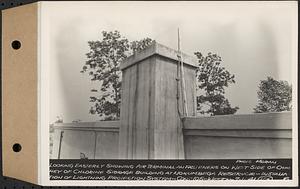 Contract No. 105, Lightning Protection for Buildings, Barre, Belchertown, Hardwick, Marlborough, Rutland, Southborough, Weston, West Boylston, looking easterly showing air terminal an fasteners on west side of chimney of chlorine storage building at Norumbega Reservoir, Weston, Mass., Jul. 11, 1941