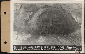 Contract No. 30, Stream Control Works at Main Dam, Swift River Reservoir, Belchertown, Enfield, Ware, heading and drill carriages at Sta. 17+21, diversion tunnel, stream control works, Belchertown, Mass., Feb. 16, 1932