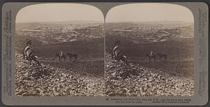 Jerusalem, the Holy City, from the N.E., near the place from which it was first seen by Jesus