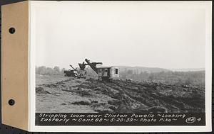 Contract No. 88, Furnishing and Storing Top Soil, Quabbin Dike and Quabbin Park Cemetery, Ware, stripping loam near Clinton Powell's, looking easterly, Ware, Mass., May 20, 1939