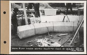 Contract No. 19, Dam and Substructure of Ware River Intake Works at Shaft 8, Wachusett-Coldbrook Tunnel, Barre, Ware River Intake Works, Shaft 8, Barre, Mass., Aug. 4, 1930