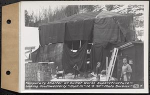 Contract No. 111, Winsor Dam Outlet Works Superstructure, Belchertown, temporary shelter at outlet works superstructure, looking southwesterly, Belchertown, Mass., Dec. 9, 1940