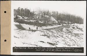 Contract No. 108, Utility Wharves, Quabbin Reservoir, Ware, surfacing road at utility wharf, looking westerly, Ware, Mass., Dec. 10, 1940