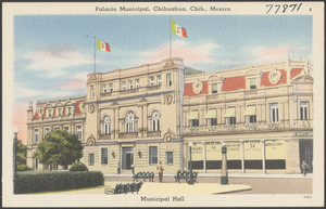 Palacio Municipal, Chihuahua, Chih., Mexico
