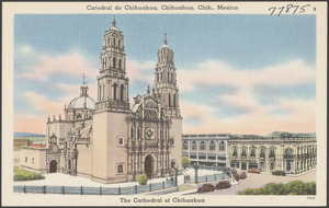Catedral de Chihuahua, Chihuahua, Chih., Mexico