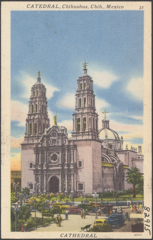 Catedral, Chihuahua, Chih., Mexico - Digital Commonwealth