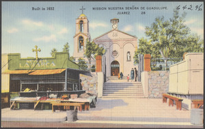 Built in 1652, Mission Nuestra Señora de Guadalupe, Juarez
