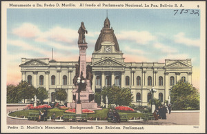 Monumento a Dn. Pedro D. Murillo. Al fondo el Parlamento Nacional. La Paz, Bolivia S. A.
