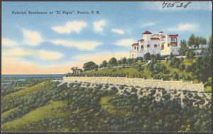 Palatial residence at "El Vigia," Ponce, P. R.