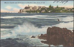 Morro Castle and entrance to harbor, San Juan, P. R.