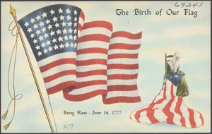 The birth of our flag. Betsy Ross - June 14, 1777