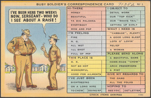 Busy soldier's correspondence card. I've been here two weeks now, sergeant who do I see about a raise!