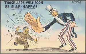 Those Japs will soon be slap-happy!