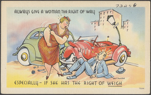 Always give a woman the right of way especially - if she has the right of weigh