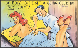 Oh boy!... Did I get a going-over in this joint!
