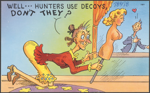 Well... hunters use decoys, don't they?