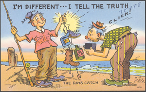 I'm different... I tell the truth! The day's catch