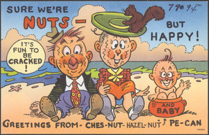 Sure we're nuts - but happy! Greetings from Ches-Nut-Hazel-Nut and baby Pe-Can